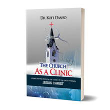 The Church As A Clinic: Leading Hurting People In The Church To The Great Physician, Jesus Christ - Miracle Arena Bookstore
